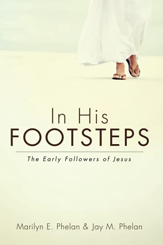 In His Footsteps: The Early Followers of Jesus