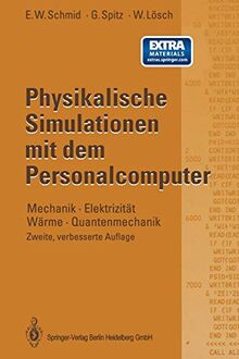 Physikalische Simulationen mit dem Personalcomputer: Mechanik · Elektrizität Wärme · Quantenmechanik