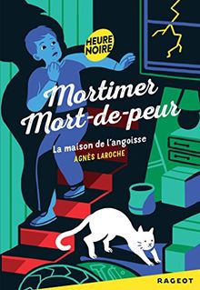 Mortimer Mort-de-peur. La maison de l'angoisse