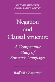 Negation and Clausal Structure: A Comparative Study of Romance Languages (Oxford Studies in Comparative Syntax)