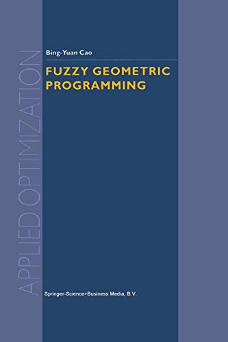 Fuzzy Geometric Programming (Applied Optimization, 76, Band 76)