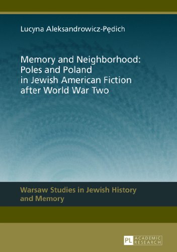 Memory and Neighborhood: Poles and Poland in Jewish American Fiction after World War Two (Warsaw Studies in Jewish History and Memory)