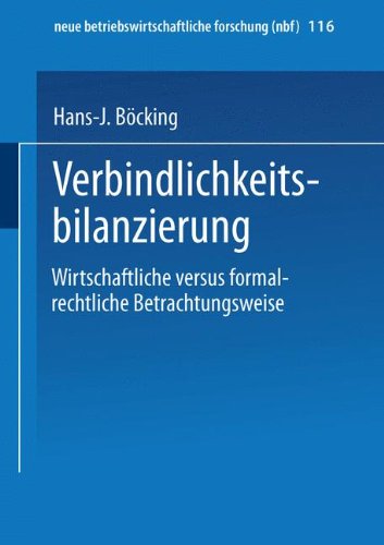 Verbindlichkeitsbilanzierung: Wirtschaftliche Versus Formalrechtliche Betrachtungsweise (Neue Betriebswirtschaftliche Forschung) (German Edition) ... forschung (nbf), Band 116)