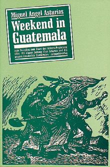 Weekend in Guatemala: Acht Novellen zum Sturz der Arbenz-Regierung 1954