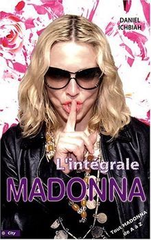 Madonna : Tout Madonna de A à Z