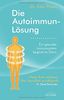 Die Autoimmun-Lösung: Ein gesundes Immunsystem beginnt im Darm