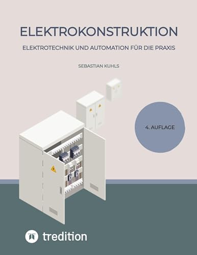Elektrokonstruktion: Elektrotechnik und Automation für die Praxis