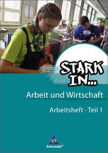 Stark in ... Arbeit und Wirtschaft - Ausgabe 2012: Arbeitsheft 1