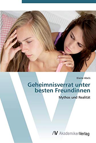 Geheimnisverrat unter besten Freundinnen: Mythos und Realität