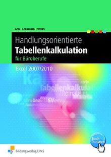 Handlungsorientierte Tabellenkalkulation für Büroberufe Excel 2007/2010. Schülerbuch