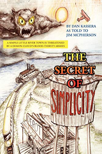The Secret of Simplicity: A Simple Little River Town Is Threatened by a Demon Cloud's Blood-Thirsty Armies