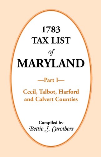 1783 Tax List of Maryland, Part I: Cecil, Talbot, Harford and Calvert Counties