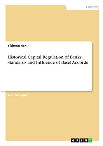 Historical Capital Regulation of Banks. Standards and Influence of Basel Accords