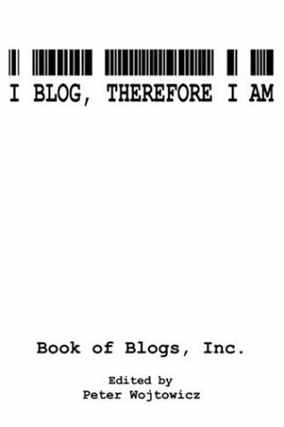I Blog, Therefore I Am