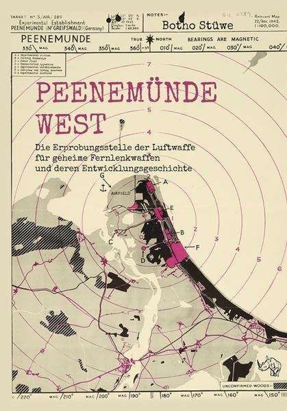 Peenemünde-West: Die Erprobungsstelle der Luftwaffe für geheime Fernlenkwaffen und deren Entwicklungsgeschichte