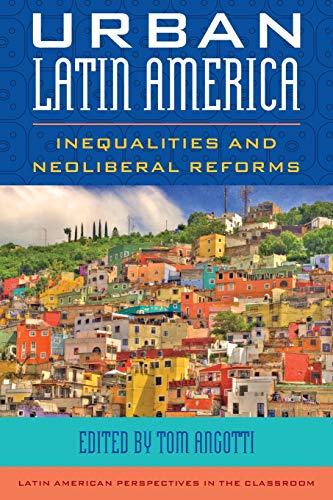 Urban Latin America: Inequalities and Neoliberal Reforms (Latin American Perspectives in the Classroom)