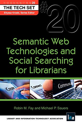 Semantic Web Technologies and Social Searching for Librarians (The Tech Set, 20, Band 20)