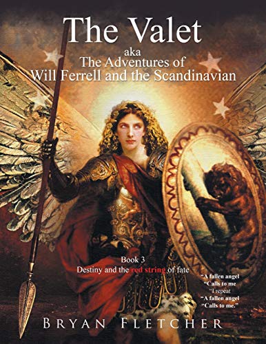 The Valet, Aka the Adventures of Will Ferrell and the Scandinavian: Book 3, Destiny and the Red String of Fate, a Fallen Angel (Valet: Aka the Adventures of Will Ferrell and the Scandinavian, 3)