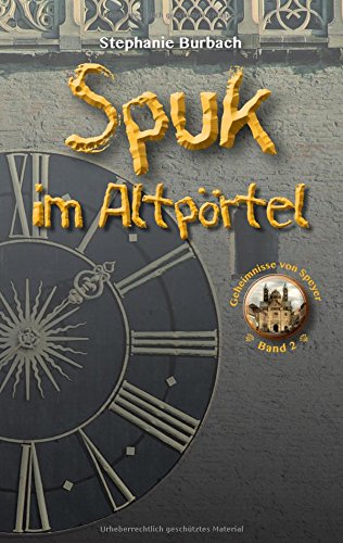 Spuk im Altpörtel (Die Geheimnisse von Speyer)