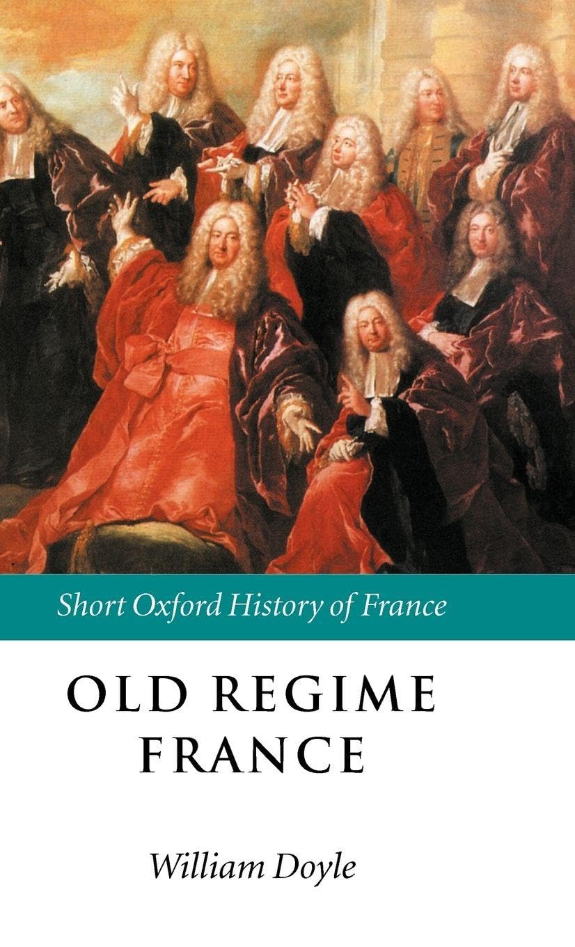 Old Regime France: Short Oxford History of France (The Short Oxford History of France)