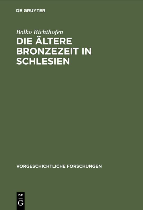 Die ältere Bronzezeit in Schlesien (Vorgeschichtliche Forschungen, 1, 3)