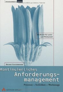 Kontinuierliches Anforderungsmanagement . Prozesse - Techniken - Werkzeuge (Programmer's Choice)