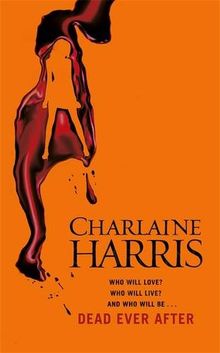Dead Ever After: A True Blood Novel (Sookie Stackhouse 13)