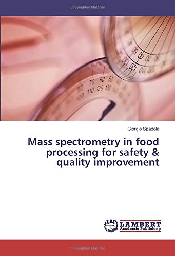 Mass spectrometry in food processing for safety & quality improvement