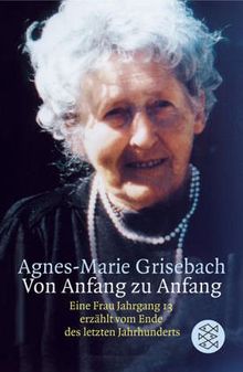 Von Anfang zu Anfang: Eine Frau Jahrgang 13 erzählt vom Ende des letzten Jahrhunderts