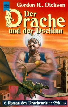 Der Drache und der Dschinn. 6. Roman des Drachenritter- Zyklus. von Dickson, Gordon R. | Buch | Zustand gut