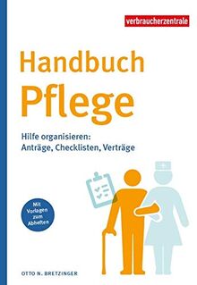 Handbuch Pflege: Hilfe organisieren: Anträge, Checklisten, Verträge