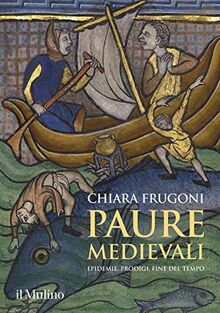 Paure medievali. Epidemie, prodigi, fine del tempo (Grandi illustrati)