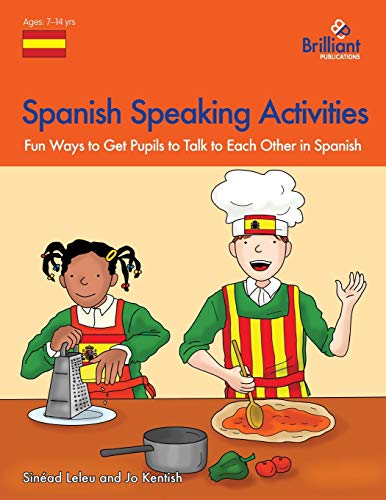 Spanish Speaking Activities - Fun Ways to Get Pupils to Talk to Each Other in Spanish: Fun Ways to Get KS2 Pupils to Talk to Each Other in Spanish