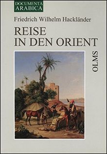 Reise in den Orient: 2 Bde. in 1 Band. (Documenta Arabica, Teil 1: Reiseliteratur)