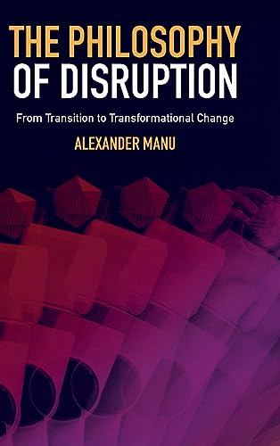 The Philosophy of Disruption: From Transition to Transformational Change