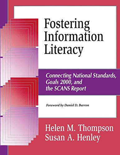 Fostering Information Literacy: Connecting National Standards, Goals 2000, and the SCANS Report (Information Literacy Series)