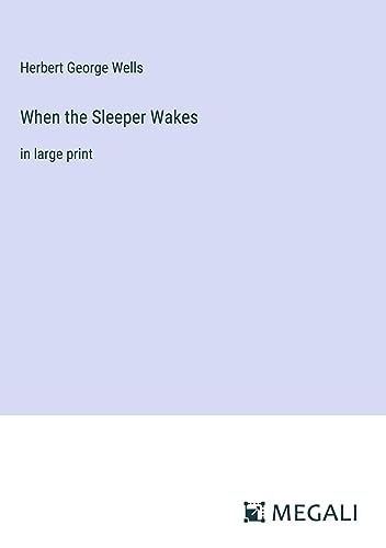 When the Sleeper Wakes: in large print