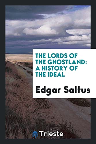 The Lords of the Ghostland: A History of the Ideal