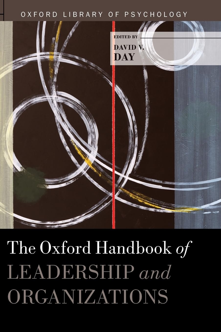 Oxford Handbook of Leadership and Organizations (Oxford Library of Psychology)