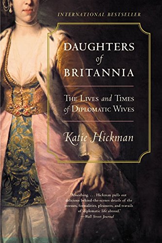 Daughters of Britannia: The Lives and Times of Diplomatic Wives
