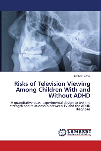 Risks of Television Viewing Among Children With and Without ADHD: A quantitative quasi-experimental design to test the strength and relationship between TV and the ADHD diagnosis