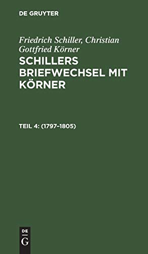 1797–1805 (Friedrich Schiller; Christian Gottfried Körner: Schillers Briefwechsel mit Körner)