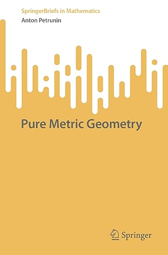 Anton Petrunin Pure Metric Geometry (SpringerBriefs In Mathematics)