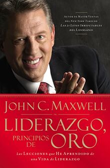 Liderazgo, principios de oro: Las lecciones que he aprendido de una vida de liderazgo