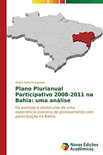 Plano Plurianual Participativo 2008-2011 na Bahia: uma análise: Os avanços e obstáculos de uma experiência pioneira de planejamento com participação na Bahia