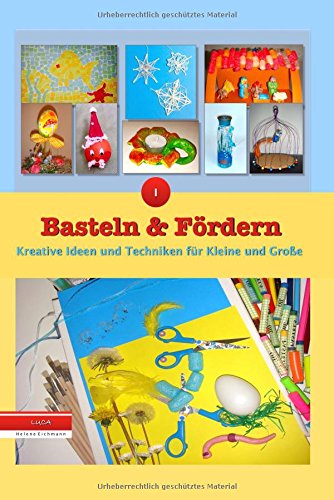 Basteln und Fördern: Kreative Ideen und Techniken für Kleine und Große