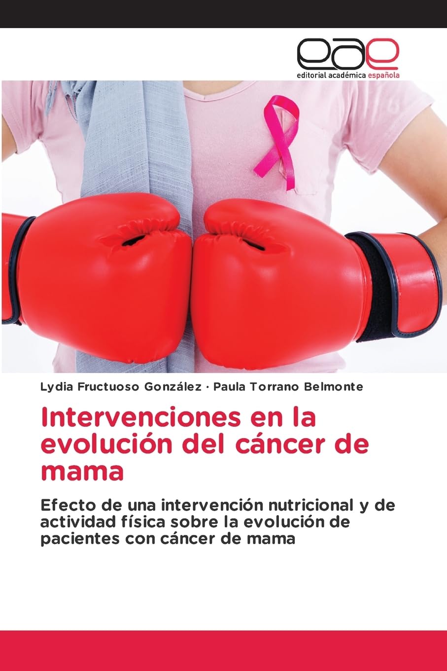Intervenciones en la evolución del cáncer de mama: Efecto de una intervención nutricional y de actividad física sobre la evolución de pacientes con cáncer de mama