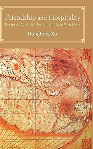 Friendship and Hospitality: The Jesuit-confucian Encounter in Late Ming China (Suny Series in Chinese Philosophy and Culture)