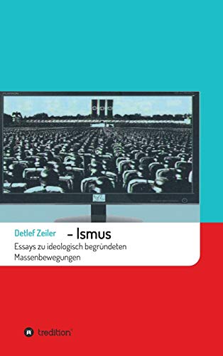-Ismus: Essays zu ideologisch begründeten Massenbewegungen