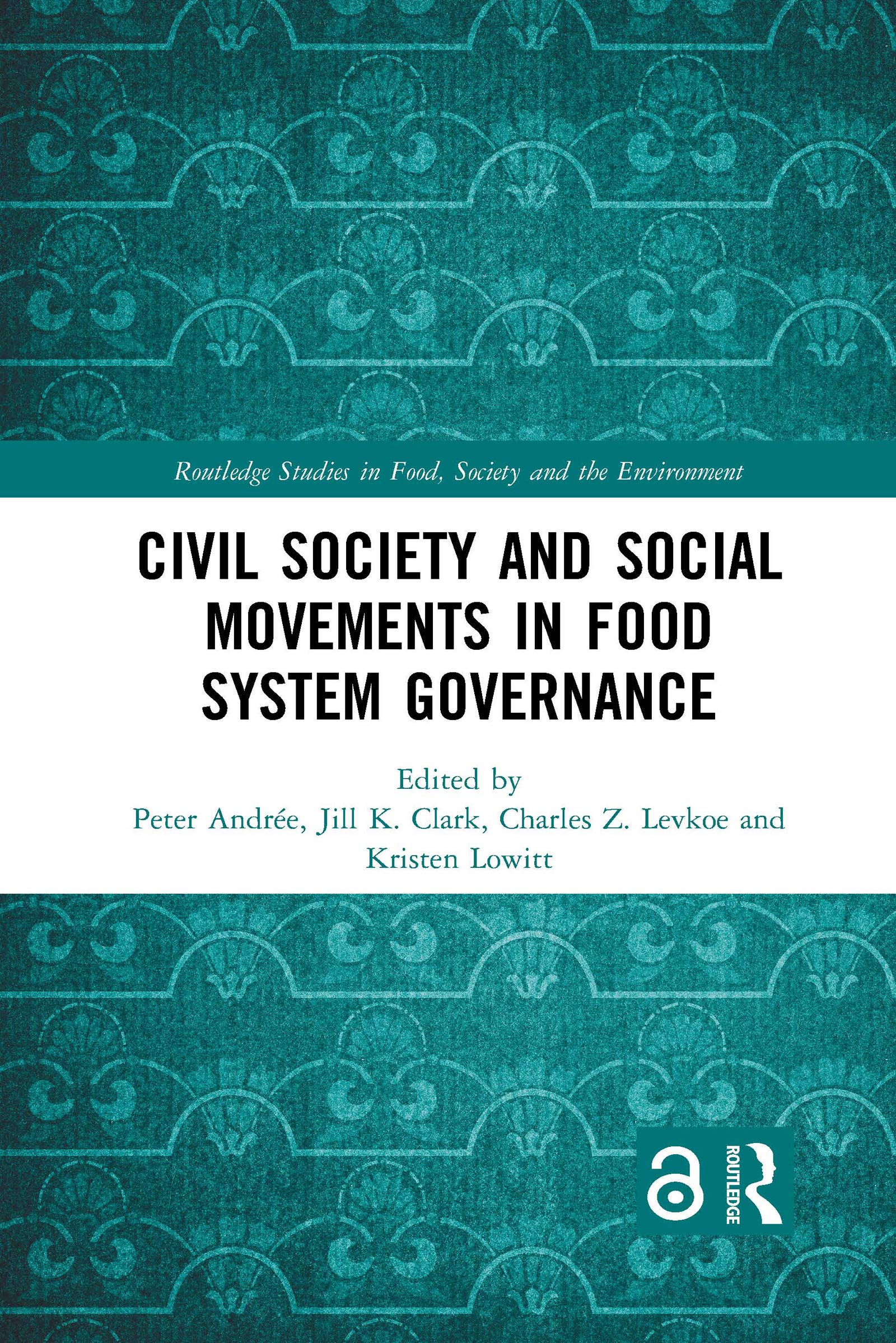 Civil Society and Social Movements in Food System Governance (Routledge Studies in Food, Society and the Environment)